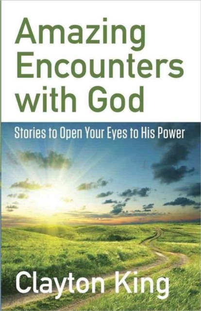 Amazing Encounters with God : Stories to Open Your Eyes to His Power, Paperback / softback Book