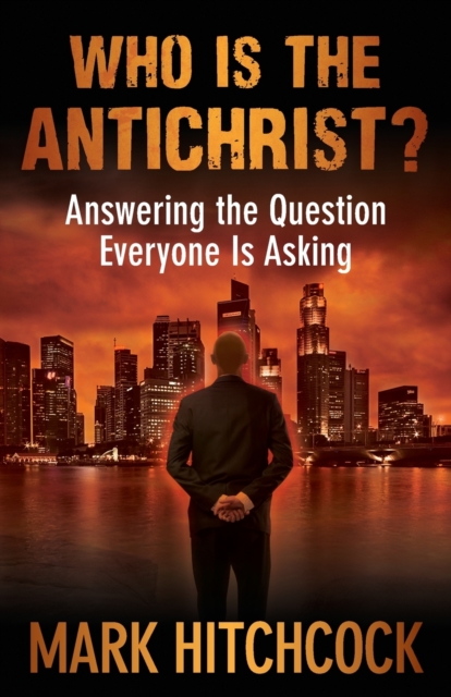 Who Is the Antichrist? : Answering the Question Everyone Is Asking, Paperback / softback Book