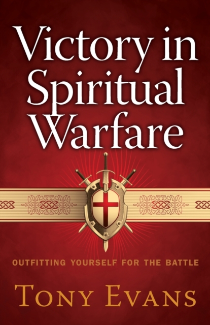 Victory in Spiritual Warfare : Outfitting Yourself for the Battle, Paperback / softback Book