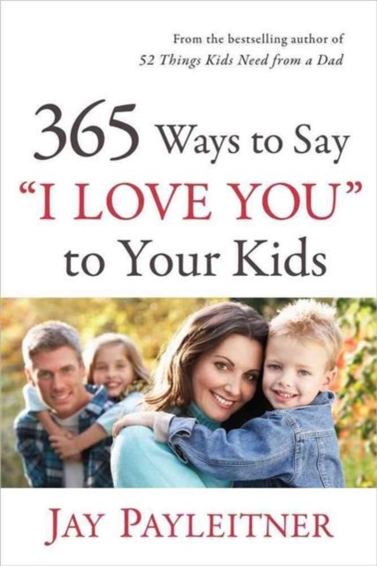 365 Ways to Say "I Love You" to Your Kids, Paperback / softback Book