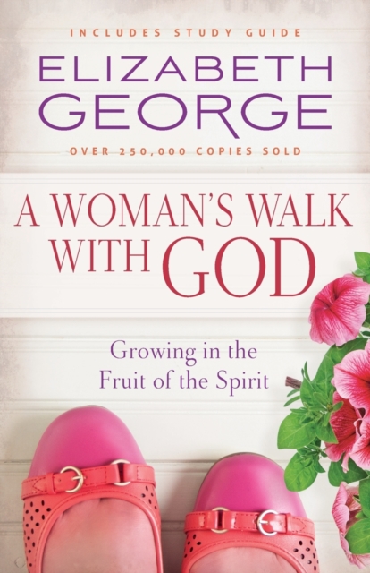 A Woman's Walk with God : Growing in the Fruit of the Spirit, Paperback / softback Book