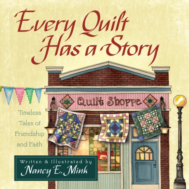 Every Quilt Has a Story : Timeless Tales of Friendship and Faith, Hardback Book