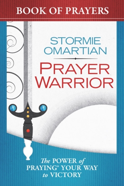 Prayer Warrior Book of Prayers : The Power of Praying (R) Your Way to Victory, Paperback / softback Book