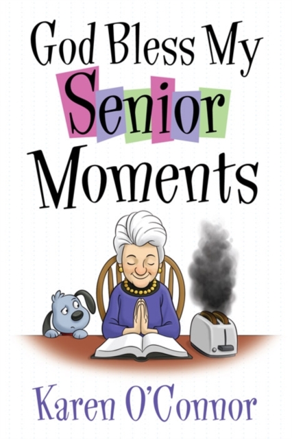God Bless My Senior Moments, Paperback / softback Book