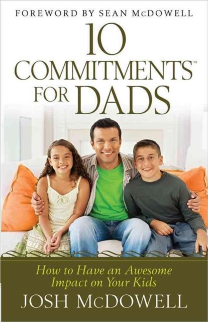 10 Commitments for Dads : How to Have an Awesome Impact on Your Kids, Paperback / softback Book