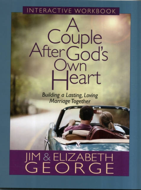 A Couple After God's Own Heart Interactive Workbook : Building a Lasting, Loving Marriage Together, Paperback / softback Book
