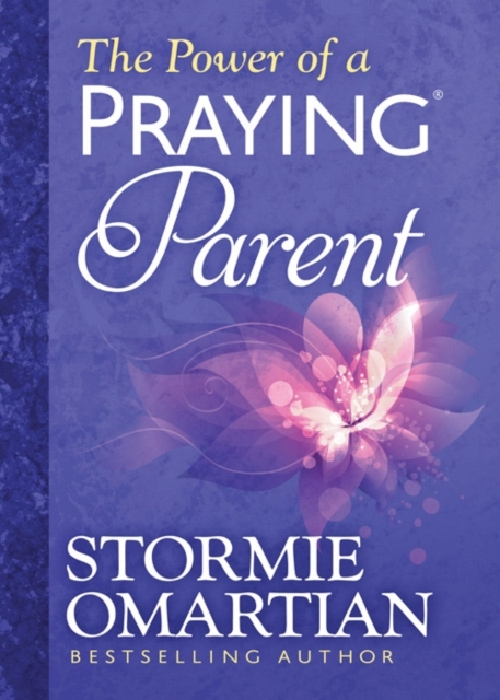 The Power of a Praying (R) Parent Deluxe Edition, Hardback Book