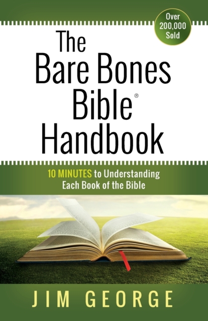 The Bare Bones Bible Handbook : 10 Minutes to Understanding Each Book of the Bible, Paperback / softback Book