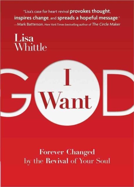 I Want God : Forever Changed by the Revival of Your Soul, Paperback / softback Book