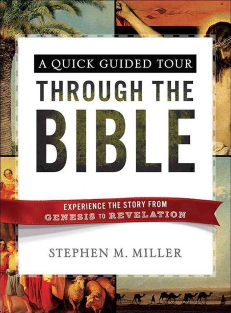 A Quick Guided Tour Through the Bible : Experience the Story from Genesis to Revelation, Paperback / softback Book