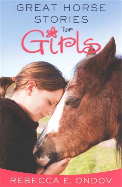 Great Horse Stories for Girls : Inspiring Tales of Friendship and Fun, Paperback / softback Book
