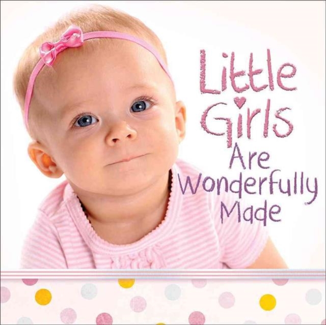 Little Girls Are Wonderfully Made, Hardback Book