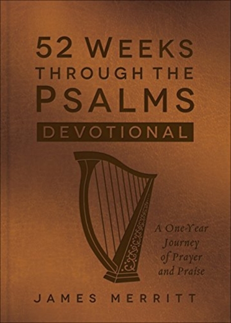 52 Weeks Through the Psalms Devotional : A One-Year Journey of Prayer and Praise, Leather / fine binding Book