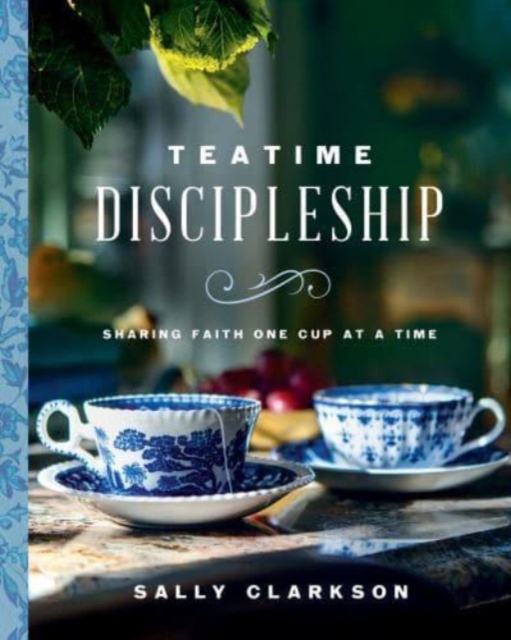 Teatime Discipleship : Sharing Faith One Cup at a Time, Hardback Book