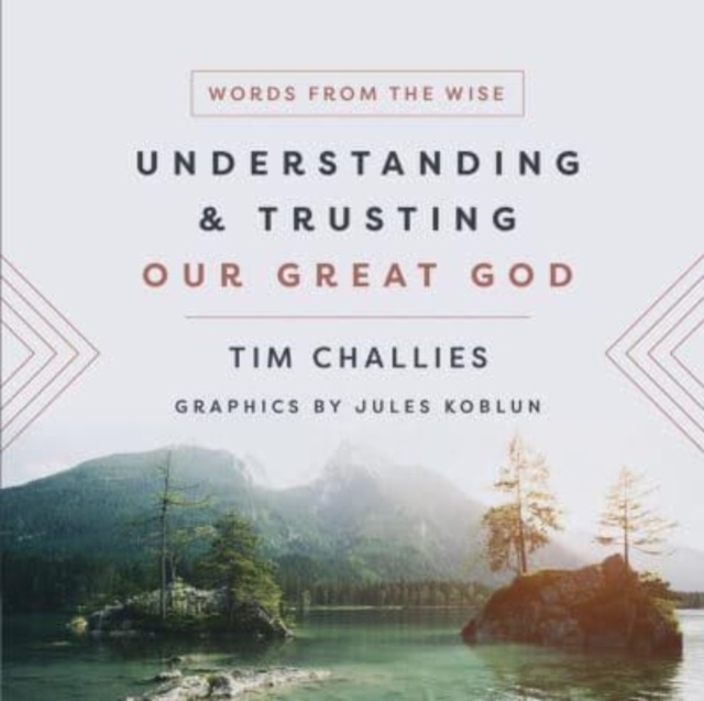 Understanding and Trusting Our Great God, Hardback Book