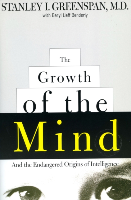 The Growth of the Mind : And the Endangered Origins of Intelligence, Paperback / softback Book