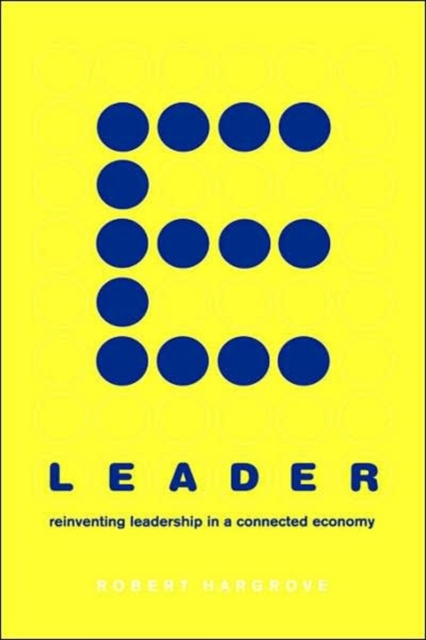E-leader : Reinventing Leadership In A Connected Economy, Hardback Book