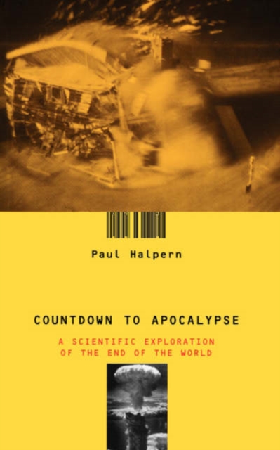 Countdown To Apocalypse : A Scientific Exploration Of The End Of The World, Paperback / softback Book