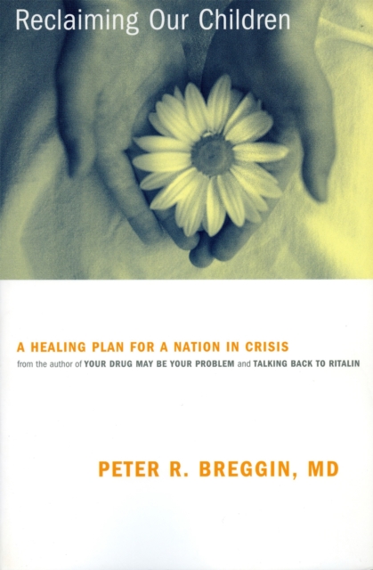 Reclaiming Our Children : A Healing Plan For A Nation In Crisis, Paperback / softback Book