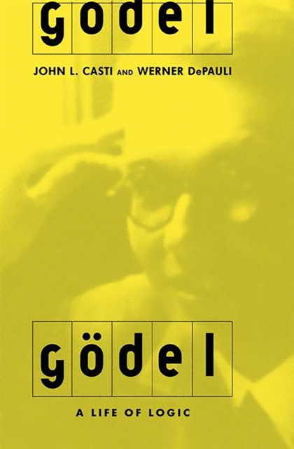 Godel : A Life Of Logic, The Mind, And Mathematics, Paperback / softback Book