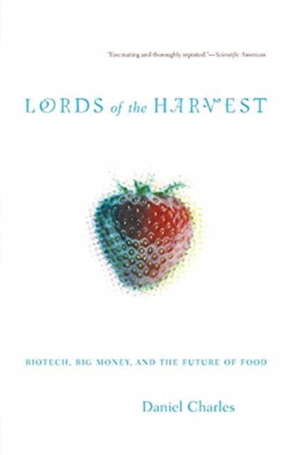 Lords Of The Harvest : Biotech, Big Money, And The Future Of Food, Paperback / softback Book