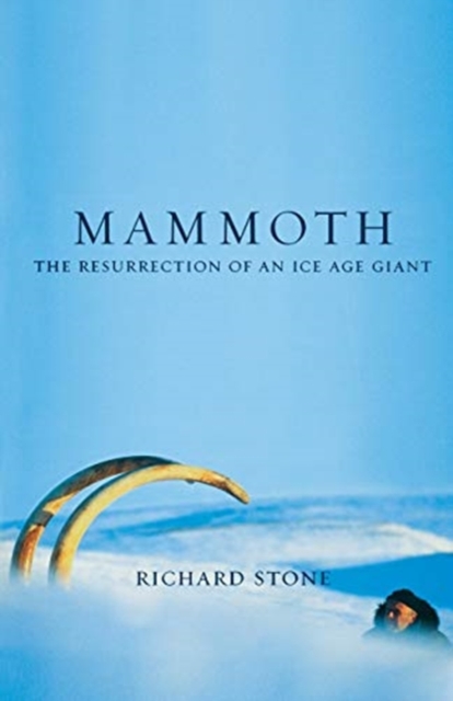 Mammoth : The Resurrection Of An Ice Age Giant, Paperback / softback Book