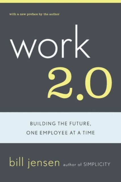 Work 2.0 : Building The Future, One Employee At A Time, Paperback / softback Book