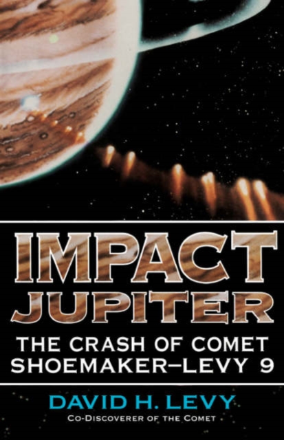 Impact Jupiter : The Crash Of Comet Shoemaker-levy 9, Paperback / softback Book