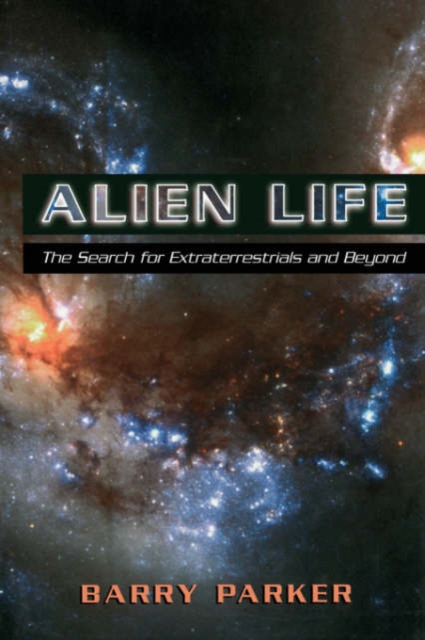 Alien Life : The Search For Extraterrestrials And Beyond, Paperback / softback Book