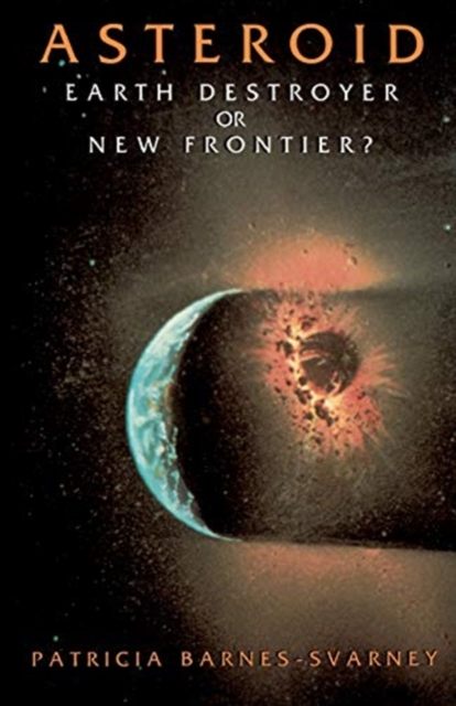 Asteroid : Earth Destroyer Or New Frontier?, Paperback / softback Book