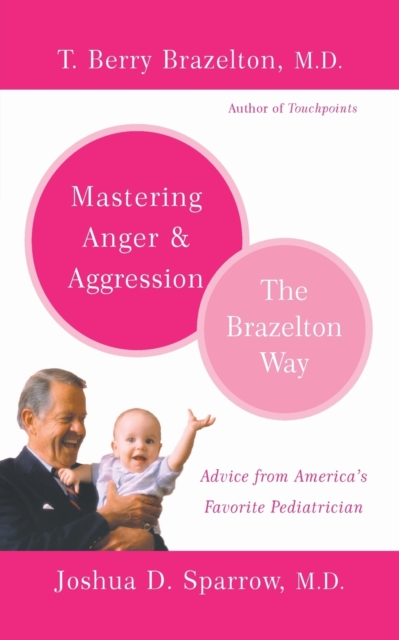 Mastering Anger and Aggression - The Brazelton Way, Paperback Book