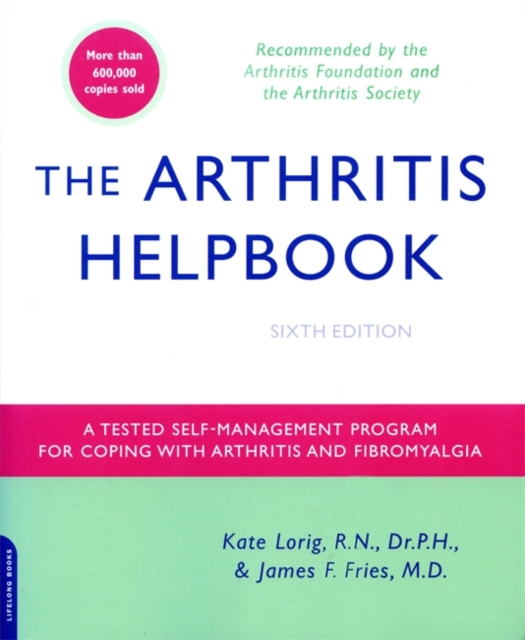 The Arthritis Helpbook : A Tested Self-Management Program for Coping with Arthritis and Fibromyalgia, Paperback / softback Book