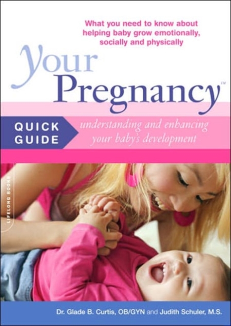 Your Pregnancy Quick Guide: Understanding and Enhancing Your Baby's Development, Paperback / softback Book