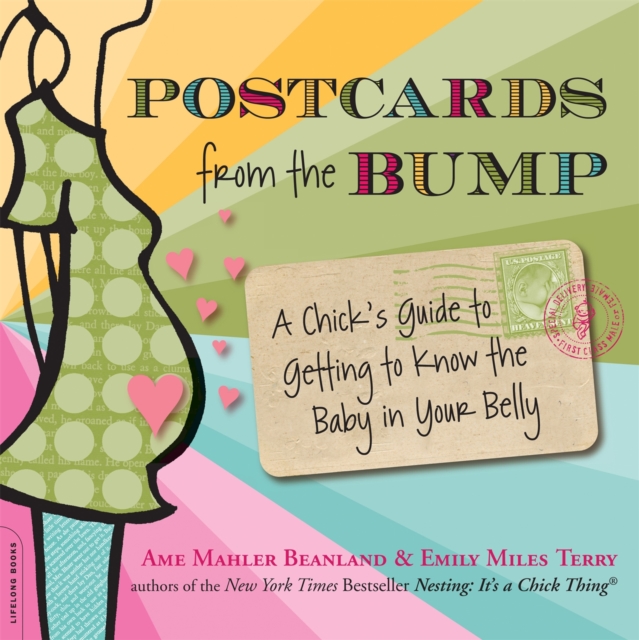 Postcards from the Bump : A Chick's Guide to Getting to Know the Baby in Your Belly, Paperback / softback Book