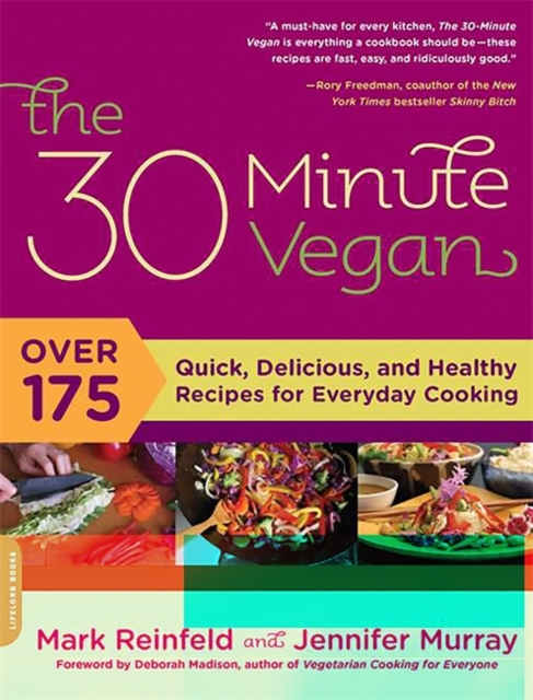 The 30-Minute Vegan : Over 175 Quick, Delicious, and Healthy Recipes for Everyday Cooking, Paperback / softback Book