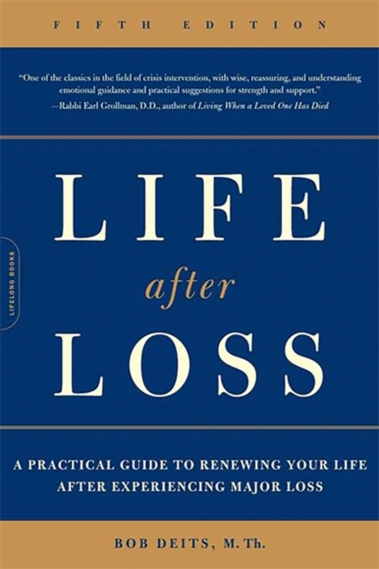 Life after Loss : A Practical Guide to Renewing Your Life after Experiencing Major Loss, Paperback / softback Book