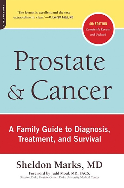 Prostate and Cancer : A Family Guide to Diagnosis, Treatment, and Survival, Paperback / softback Book