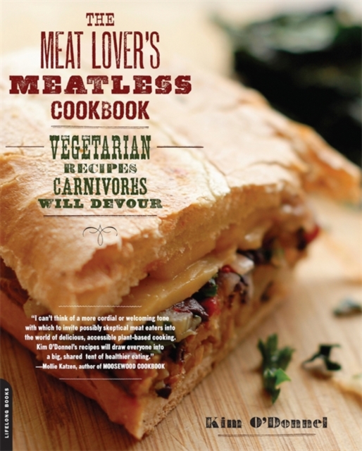 The Meat Lover's Meatless Cookbook : Vegetarian Recipes Carnivores Will Devour, Paperback / softback Book