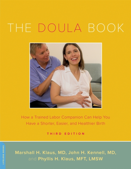 The Doula Book : How a Trained Labor Companion Can Help You Have a Shorter, Easier, and Healthier Birth, Paperback / softback Book