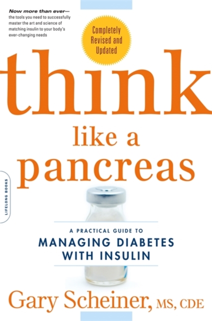 Think Like a Pancreas : A Practical Guide to Managing Diabetes with Insulin, Paperback / softback Book
