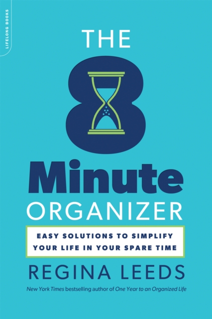 The 8 Minute Organizer : Easy Solutions to Simplify Your Life in Your Spare Time, Paperback / softback Book