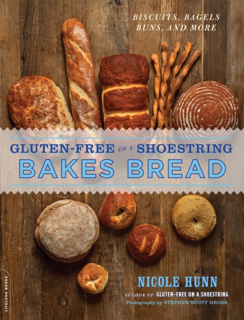 Gluten-Free on a Shoestring Bakes Bread : (Biscuits, Bagels, Buns, and More), Paperback / softback Book