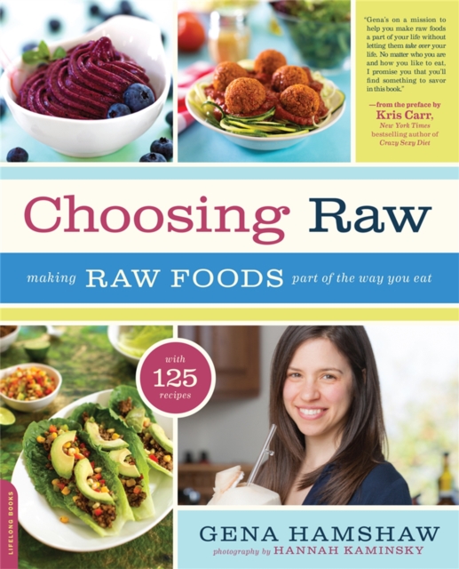 Choosing Raw : Making Raw Foods Part of the Way You Eat, Paperback / softback Book