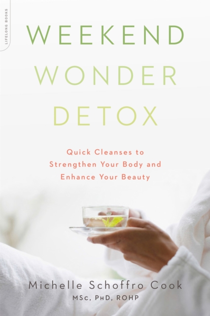 Weekend Wonder Detox : Quick Cleanses to Strengthen Your Body and Enhance Your Beauty, Paperback / softback Book