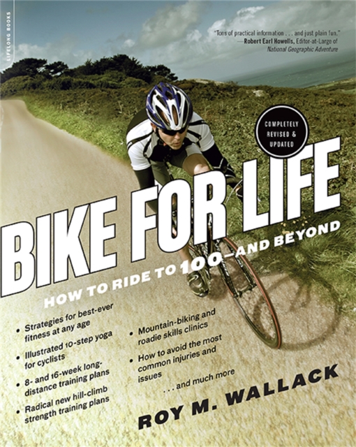Bike for Life : How to Ride to 100--and Beyond, revised edition, Paperback / softback Book