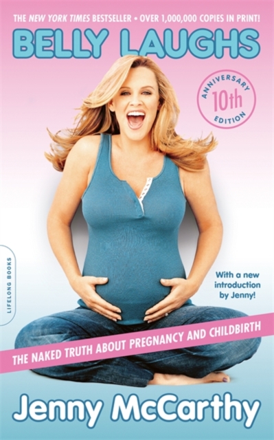 Belly Laughs, 10th anniversary edition : The Naked Truth about Pregnancy and Childbirth, Paperback / softback Book