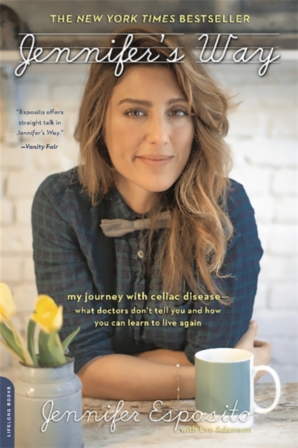 Jennifer's Way : My Journey with Celiac Disease--What Doctors Don't Tell You and How You Can Learn to Live Again, Paperback / softback Book