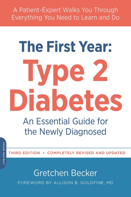 The First Year: Type 2 Diabetes : An Essential Guide for the Newly Diagnosed, Paperback / softback Book