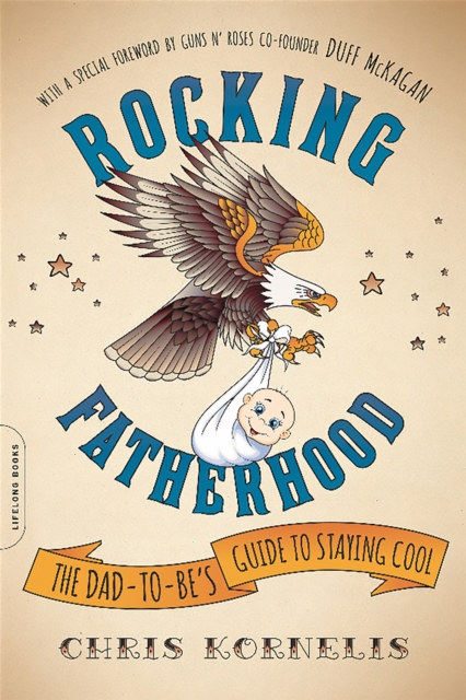 Rocking Fatherhood : The Dad-to-Be's Guide to Staying Cool, Paperback / softback Book