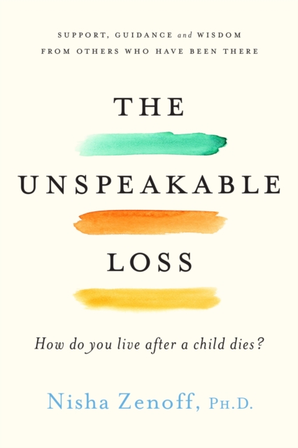 The Unspeakable Loss : How Do You Live When a Child Dies?, Paperback / softback Book